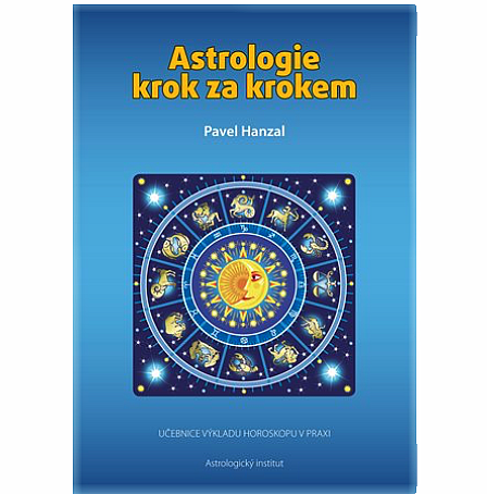 Astrologie krok za krokem: Učebnice výkladu horoskopu v praxi - 168 stran