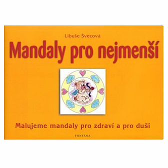 Mandaly pro nejmenší: Malujeme mandaly pro zdraví a pro duši - 27 stran