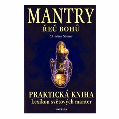 Mantry - řeč bohů: Praktická kniha - Lexikon světových manter - 193 stran