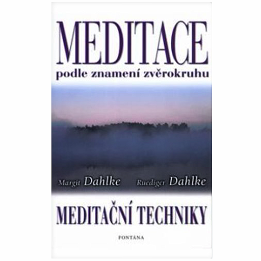 Meditace podle znamení zvěrokruhu: Meditační techniky - 306 stran