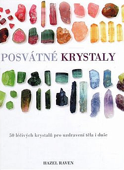 Posvátné krystaly: 50 krystalů pro uzdravení těla i duše - 128 stran